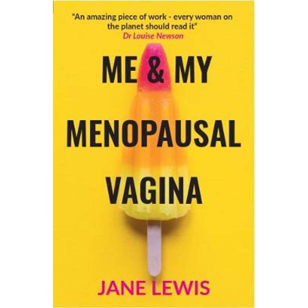 ME & MY MENOPAUSAL VAGINA: Living with Vaginal Atrophy (Paperback) - Jane Lewis